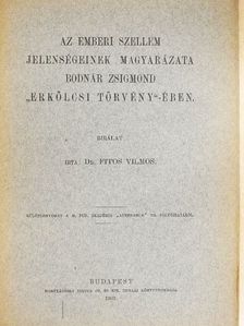 Dr. Fitos Vilmos - Az emberi szellem jelenségeinek magyarázata Bodnár Zsigmond "Erkölcsi Törvény"-ében [antikvár]