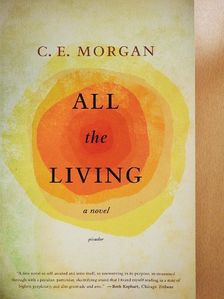 C. E. Morgan - All the Living [antikvár]