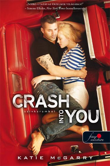 Katie McGarry - Crash Into You - Szívkarambol - Feszülő húr 3. - PUHA BORÍTÓS [szépséghibás]