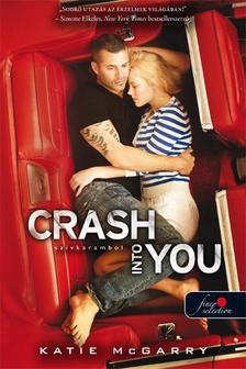 Katie McGarry - Crash Into You - Szívkarambol - Feszülő húr 3. - PUHA BORÍTÓS [szépséghibás]