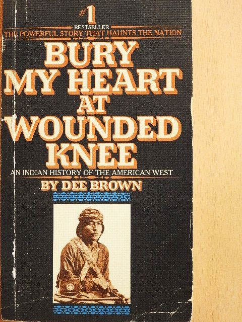 Dee Brown - Bury my Heart at Wounded Knee [antikvár]