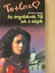 Micheline Jeanjean - Az angyaloknak túl sok a dolguk [antikvár]