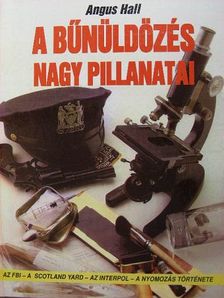 Angus Hall - A bűnüldözés nagy pillanatai [antikvár]