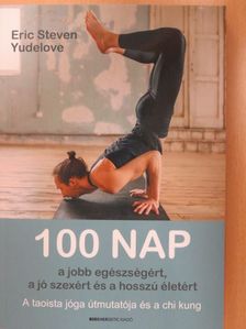 Eric Steven Yudelove - 100 nap a jobb egészségért, a jó szexért és a hosszú életért [antikvár]