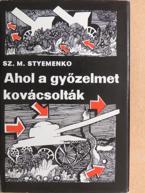 Sz. M. Styemenko - Ahol a győzelmet kovácsolták [antikvár]