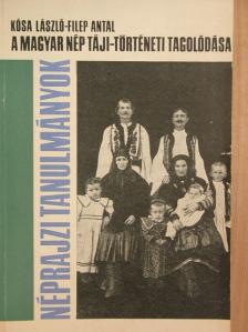 Filep Antal - A magyar nép táji-történeti tagolódása [antikvár]