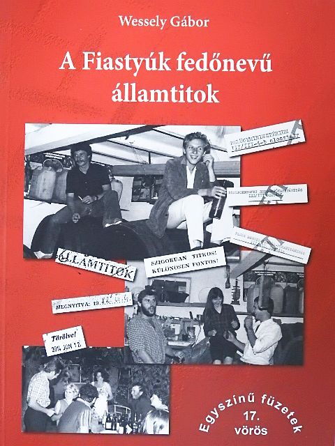 Wessely Gábor - A Fiastyúk fedőnevű államtitok [antikvár]