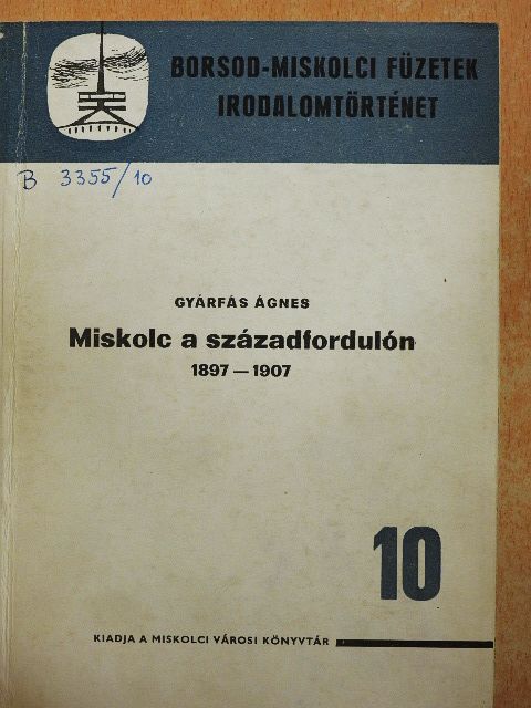 Gyárfás Ágnes - Miskolc a századfordulón [antikvár]
