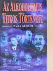 James Graham - Az alkoholizmus titkos története [antikvár]