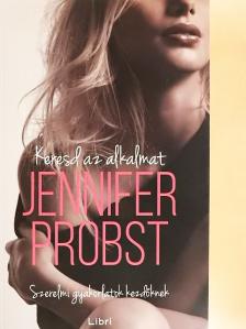 Jennifer Probst - Keresd az alkalmat [antikvár]