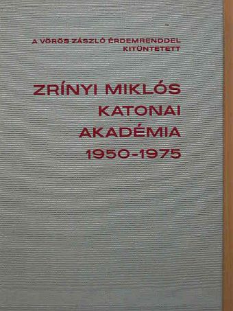 Dr. Földi József - A Vörös Zászló érdemrenddel kitüntetett Zrínyi Miklós Katonai Akadémia [antikvár]