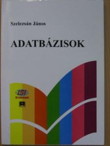 Dr. Szelezsán János - Adatbázisok [antikvár]