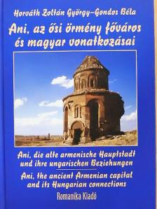 Gondos Béla - Ani, az ősi örmény főváros és magyar vonatkozásai [antikvár]