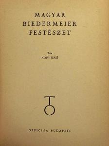 Kopp Jenő - Magyar Biedermeier Festészet [antikvár]