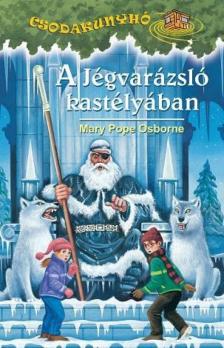 Mary Pope Osborne - A Jégvarázsló kastélyában [antikvár]