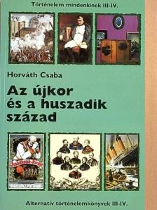 Horváth Csaba - Az újkor és a huszadik század [antikvár]