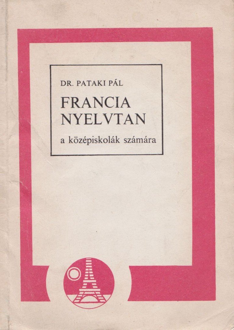 Dr. Pataki Pál - Francia nyelvtan a középiskolák számára [antikvár]