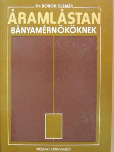 Dr. Bobok Elemér - Áramlástan bányamérnököknek [antikvár]