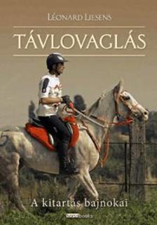 Léonard Liesens - Távlovaglás - A kitartás bajnokai