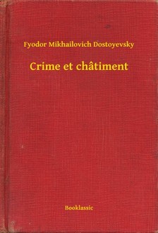Dostoyevsky Fyodor Mikhailovich - Crime et châtiment [eKönyv: epub, mobi]