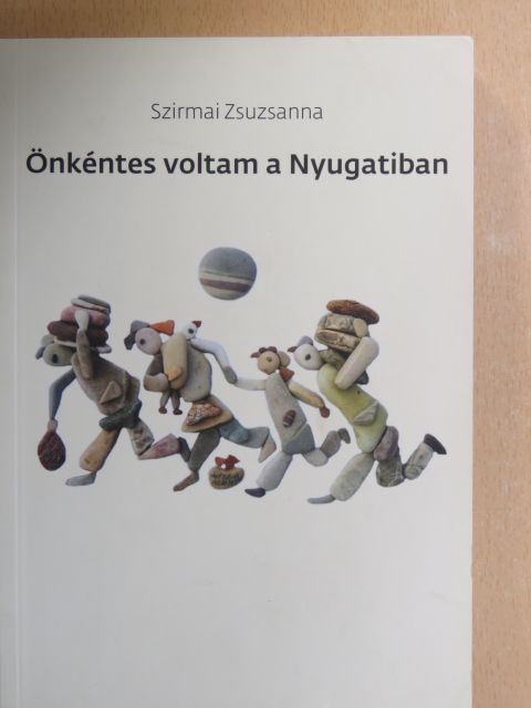 Szirmai Zsuzsanna - Önkéntes voltam a Nyugatiban [antikvár]