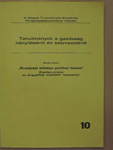 Seres Antal - "Budapest ellátása politikai feladat" [antikvár]