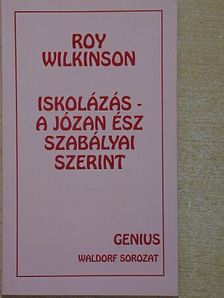 Roy Wilkinson - Iskolázás - a józan ész szabályai szerint [antikvár]