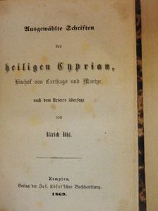 Heilige Cyprion - Ausgewählte Schriften des heiligen Cyprian, Bischof von Carthago und Martyr (gótbetűs) [antikvár]