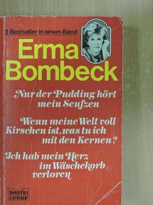 Erma Bombeck - Nur der Pudding hört mein Seufzen/Wenn meine Welt voll Kirschen ist, was tu ich mit den Kernen?/Ich hab mein Herz im Wäschekorb verloren [antikvár]