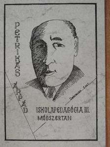 Petrikás Árpád - Iskolapedagógia III. [antikvár]