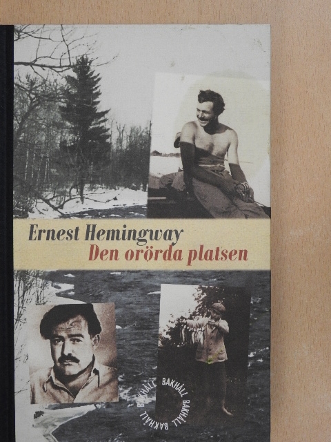 Ernest Hemingway - Den Orörda Platsen [antikvár]