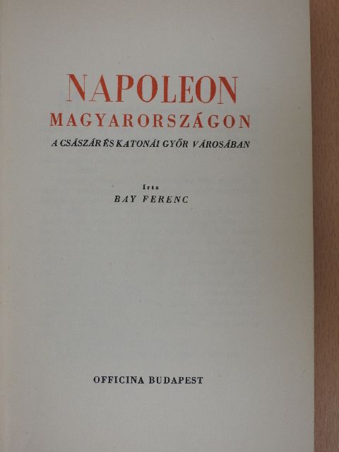 Bay Ferenc - Napoleon Magyarországon [antikvár]