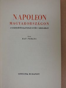 Bay Ferenc - Napoleon Magyarországon [antikvár]