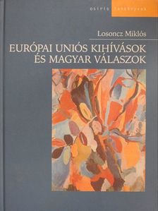 Losoncz Miklós - Európai Uniós kihívások és magyar válaszok [antikvár]