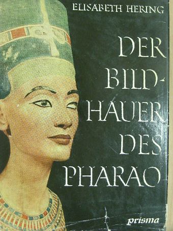 Elisabeth Hering - Der Bildhauer des Pharao [antikvár]