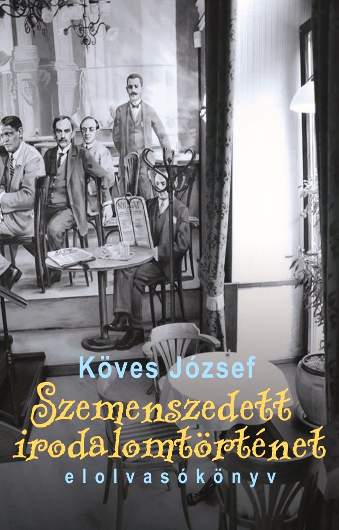 KÖVES JÓZSEF - Szemenszedett irodalomtörténet