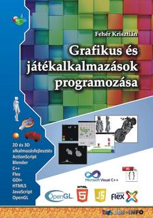 Fehér Krisztián - Grafikus és játékalkalmazások programozása [eKönyv: pdf]