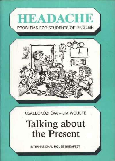 Csallóközi Éva - Jim Woulfe - Talking about the Present [antikvár]