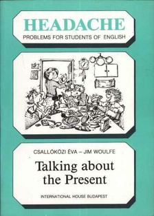 Csallóközi Éva - Jim Woulfe - Talking about the Present [antikvár]