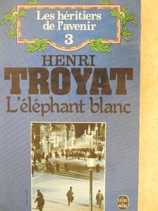 Henri Troyat - L'Éléphant blanc [antikvár]