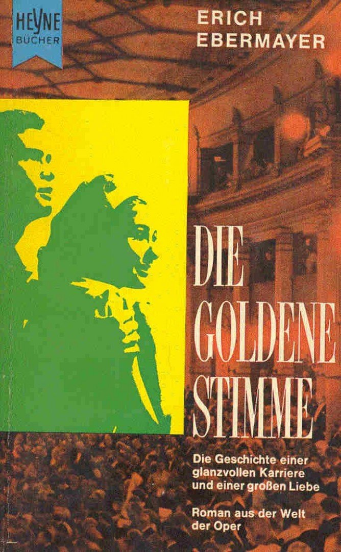 Ebermayer, Erich - Die goldene Stimme - Die Geschichte einer glanzvollen Karriere und einer großen Liebe [antikvár]