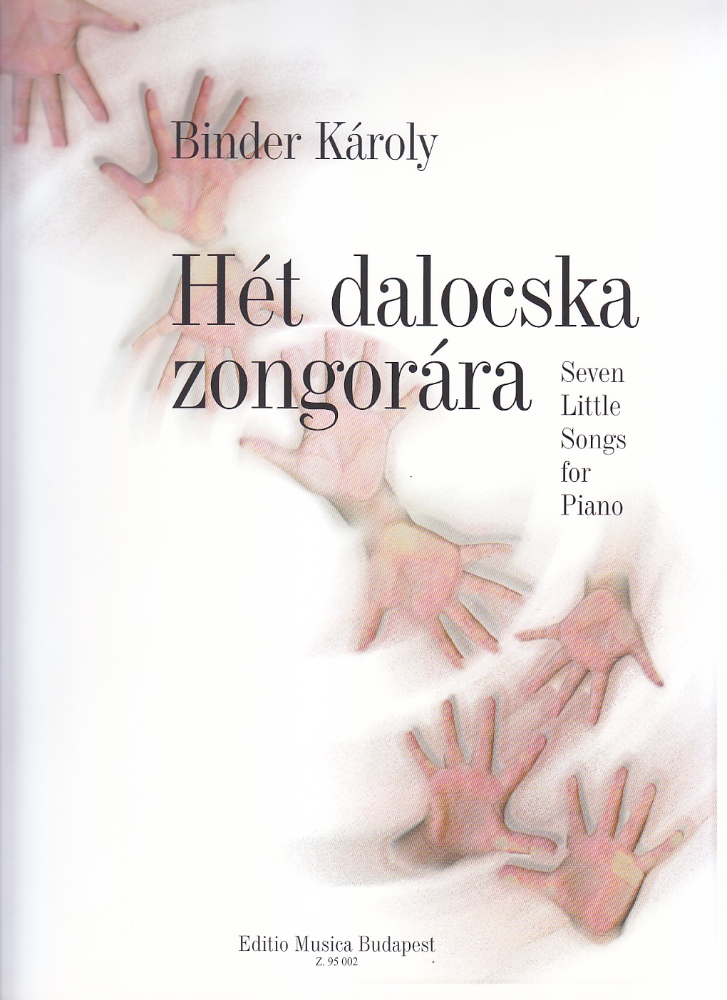 Binder Károly - HÉT DALOCSKA ZONGORÁRA (SEVEN LITTLE SONGS FOR PIANO)