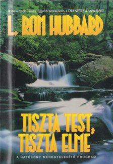 L. RON HUBBARD - Tiszta test, tiszta elme [antikvár]