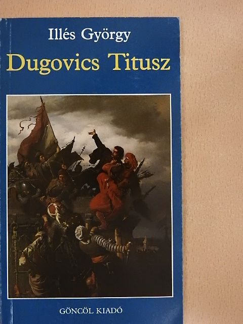 Illés György - Dugovics Titusz [antikvár]