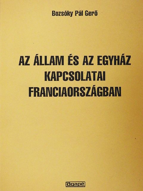 Bozsóky Pál Gerő - Az állam és az egyház kapcsolatai Franciaországban [antikvár]