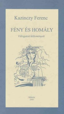 Kazinczy Ferenc - Fény és homály [antikvár]