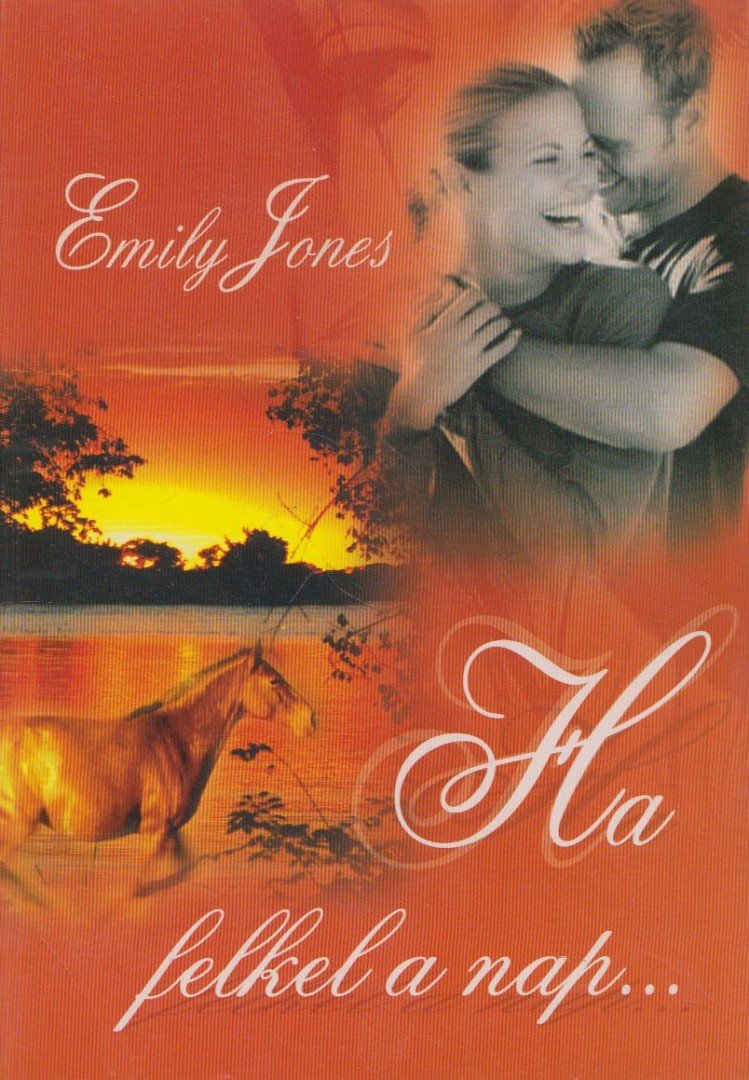 Emily Jones - Ha felkel a nap... [antikvár]