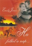 Emily Jones - Ha felkel a nap... [antikvár]