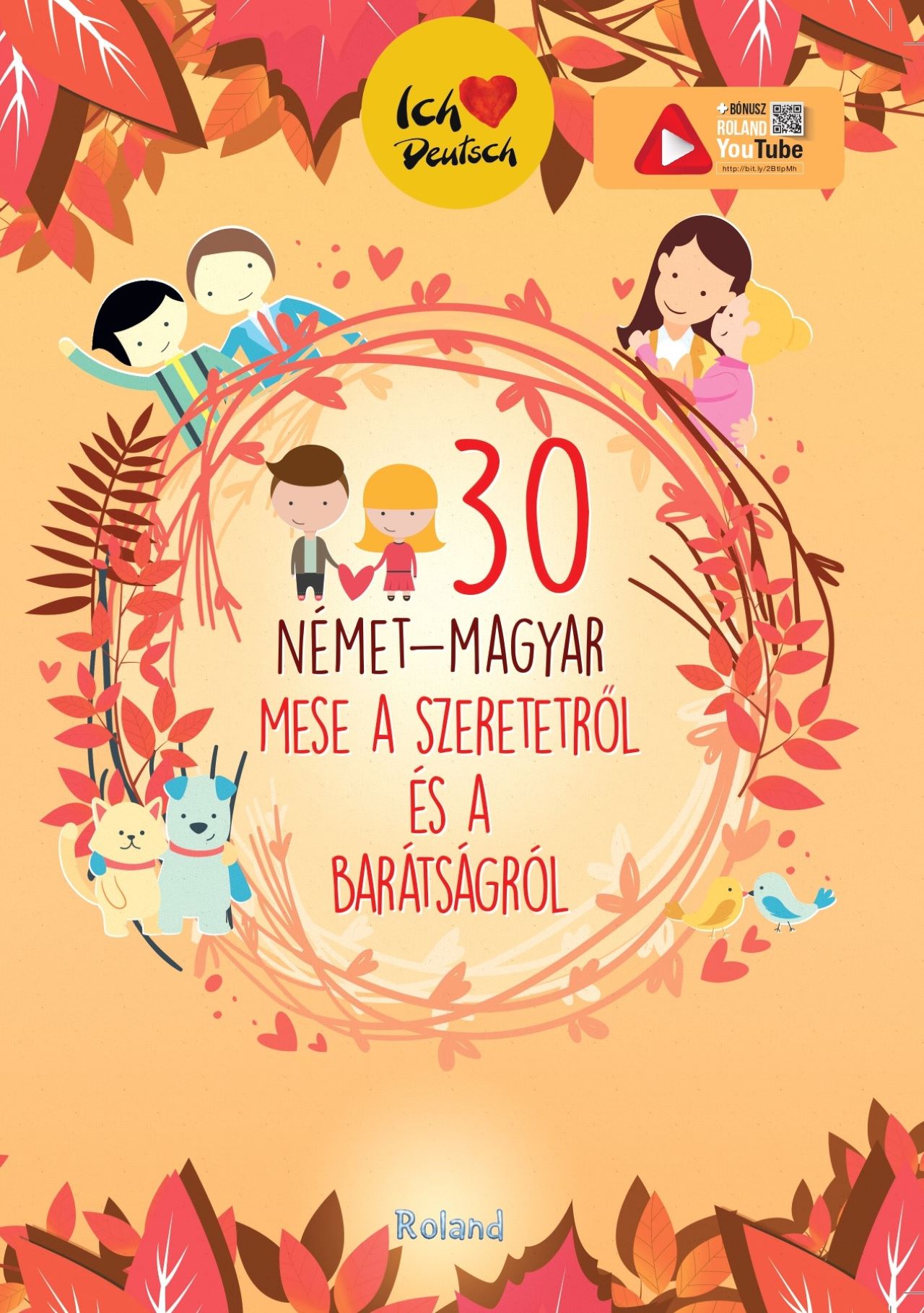 szerk:Lengyel Orsolya[szerk.] - 30 német-magyar mese a szeretetről és a barátságról