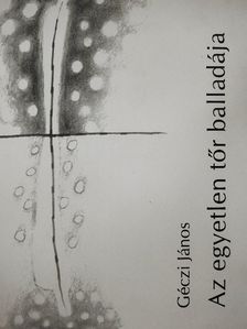 Géczi János - Az egyetlen tőr balladája [antikvár]